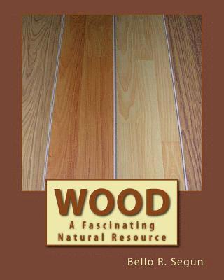 Wood: A Fascinating Natural Resource 1