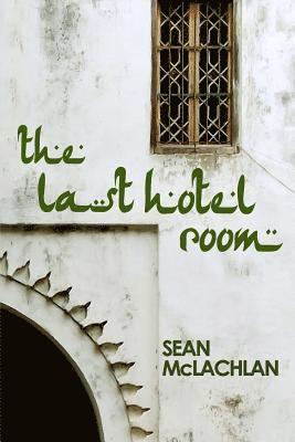 Sean McLachlan - The Last Hotel Room, Häftad