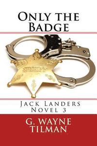 bokomslag Only the Badge: A Jack Landers Novel