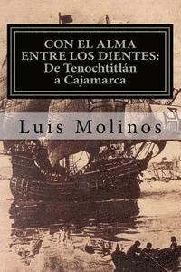 bokomslag CON EL ALMA ENTRE LOS DIENTES (De Tenochtitlan a Cajamarca)