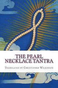 bokomslag The Pearl Necklace Tantra: Upadesha Instructions of the Great Perfection