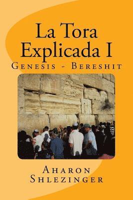 bokomslag La Tora Explicada I: Genesis - Bereshit