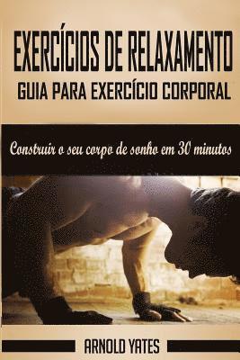 Calistenia: Guia para exercício corporal completo, construir o seu corpo de sonho em 30 minutos: Exercício corporal, treino de rua 1
