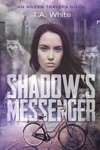 bokomslag Shadow's Messenger: An Aileen Traver's Novel