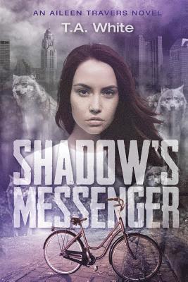 Shadow's Messenger: An Aileen Traver's Novel 1