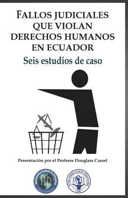 bokomslag Fallos judiciales que violan Derechos Humanos en Ecuador: Seis estudios de caso