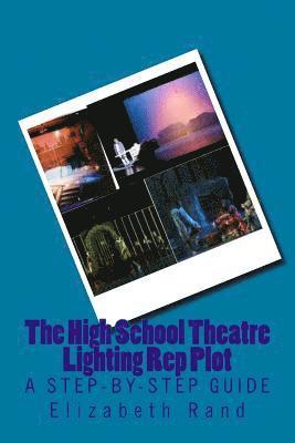 bokomslag The High School Theatre Lighting Rep Plot: a step-by-step guide