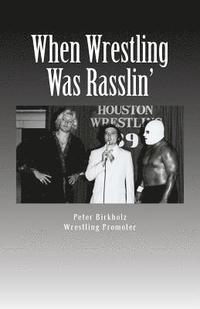 bokomslag When Wrestling Was Rasslin': The Wild and Exciting Inside Story of the Legendary Houston Wrestling Promotion