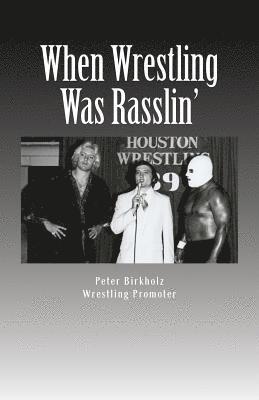 bokomslag When Wrestling Was Rasslin': The Wild and Exciting Inside Story of the Legendary Houston Wrestling Promotion