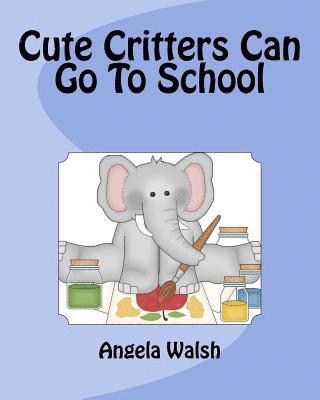 Cute Critters Can Go To School 1