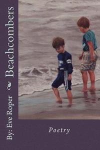 bokomslag Beachcombers: This book contains a variety of short stories and poems, in the forms of Free Verse, Rhyme, Abecedarian, Quatrain, Sha