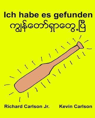 bokomslag Ich habe es gefunden: Ein Bilderbuch für Kinder Deutsch-Myanmar/Birmanisch/Burmesisch (Zweisprachige Ausgabe) (www.rich.center)