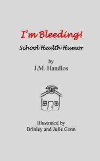 bokomslag I'm Bleeding!: School Health Humor