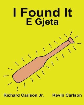 I Found It E Gjeta: Children's Picture Book English-Albanian (Bilingual Edition) (www.rich.center) 1