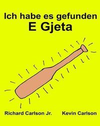 bokomslag Ich habe es gefunden E Gjeta: Ein Bilderbuch für Kinder Deutsch-Albanisch (Zweisprachige Ausgabe) (www.rich.center)