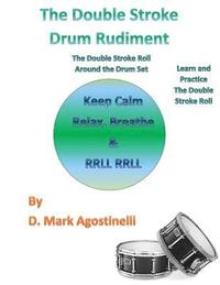 bokomslag The Double Stroke Drum Rudiment: The Double Stroke Roll Around the Drum Set