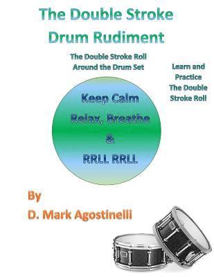 The Double Stroke Drum Rudiment: The Double Stroke Roll Around the Drum Set 1