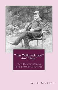 bokomslag 'The Walk with God' and 'Kept': Two Chapters from 'The Four-fold Gospel'