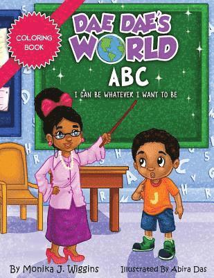 Dae Dae's World Coloring Book: ABC I Can Be Whatever I Want To Be 1