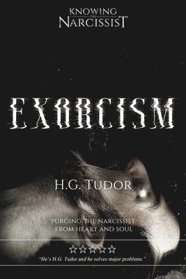 Exorcism: Purging the Narcissist From Heart and Soul 1