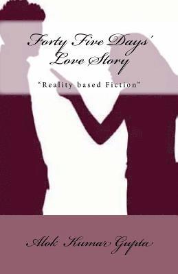 bokomslag Forty Five Days' Love Story: Reality Based Fiction