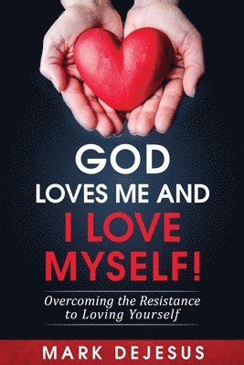 Mark DeJesus - God Loves Me and I Love Myself!, Häftad