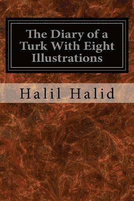 The Diary of a Turk With Eight Illustrations 1