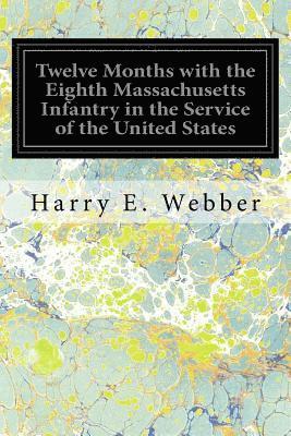 bokomslag Twelve Months with the Eighth Massachusetts Infantry in the Service of the United States