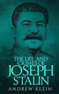bokomslag The Life and Crimes of Joseph Stalin