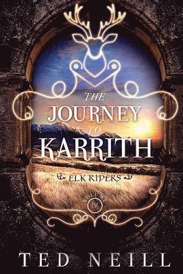 The Journey to Karrith: Elk Riders Volume Four 1