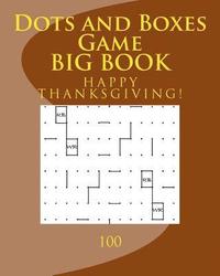 bokomslag Dots and Boxes Game BIG BOOK: 100 (Thanksgiving Edition)