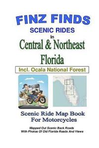 bokomslag Finz Finds Scenic Rides In Central & Northeast Florida, Incl Ocala Nat. Forest