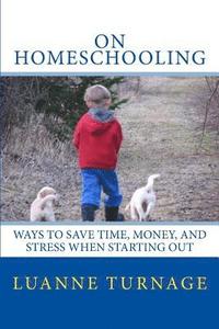 bokomslag On Homeschooling: Ways To Save Time, Money, And Stress When Starting Out