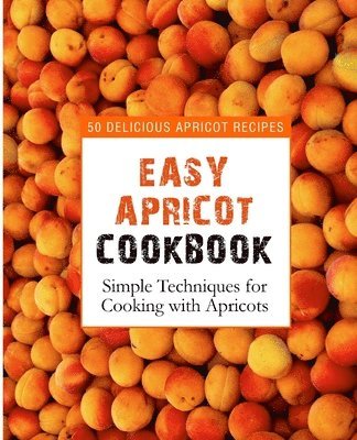 bokomslag Easy Apricot Cookbook