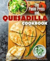 bokomslag The Panini Press and Quesadilla Cookbook