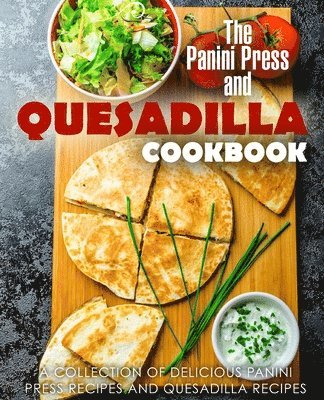 bokomslag The Panini Press and Quesadilla Cookbook