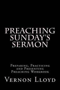 bokomslag Preaching Sunday's Sermon: Preparing, Practicing and Presenting Preaching Workbook