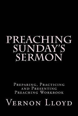 bokomslag Preaching Sunday's Sermon: Preparing, Practicing and Presenting Preaching Workbook