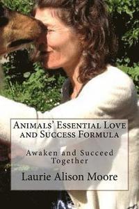 bokomslag Animals' Essential Love and Success Formula: Awaken and Succeed Together