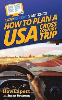 bokomslag How To Plan a USA Cross Country Trip