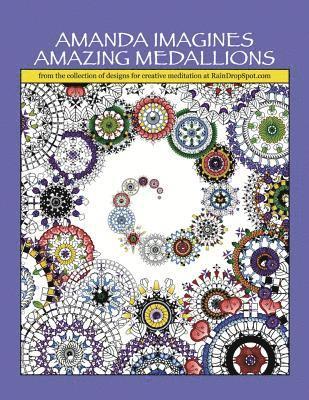 Amanda Imagines Amazing Medallions: from the collection of designs for meditative coloring at RainDropSpot.com 1