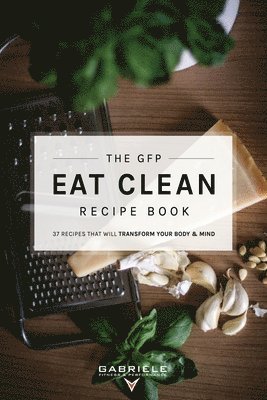 Gabriele Fitness Performance - GFP Eat Clean Recipe Book, Häftad