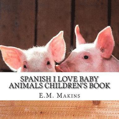 bokomslag Spanish I Love Baby Animals Children's Book