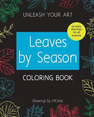 Unleash your Art Leaves By Season COLORING BOOK 1