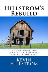 bokomslag Hillstrom's Rebuild: A Framework for Leaders Tasked With Fixing a Business