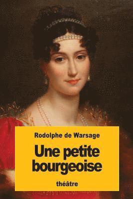 Rodolphe De Warsage - Une petite bourgeoise, Häftad