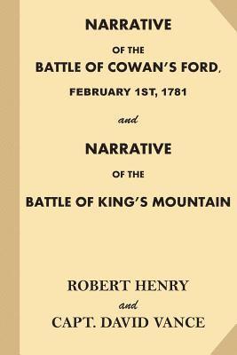 Narrative of the Battle of Cowan's Ford, February 1st, 1781: and Narrative of the Battle of King's Mountain 1