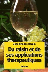 bokomslag Du raisin et de ses applications thérapeutiques: Études sur la médication par les raisins