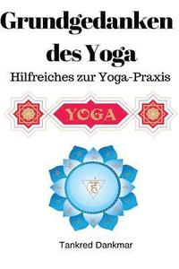 bokomslag Grundgedanken Des Yoga: Hilfreiches Zur Yoga-Praxis
