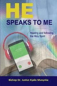 bokomslag He Speaks to Me: Hearing and Following the Holy Spirit